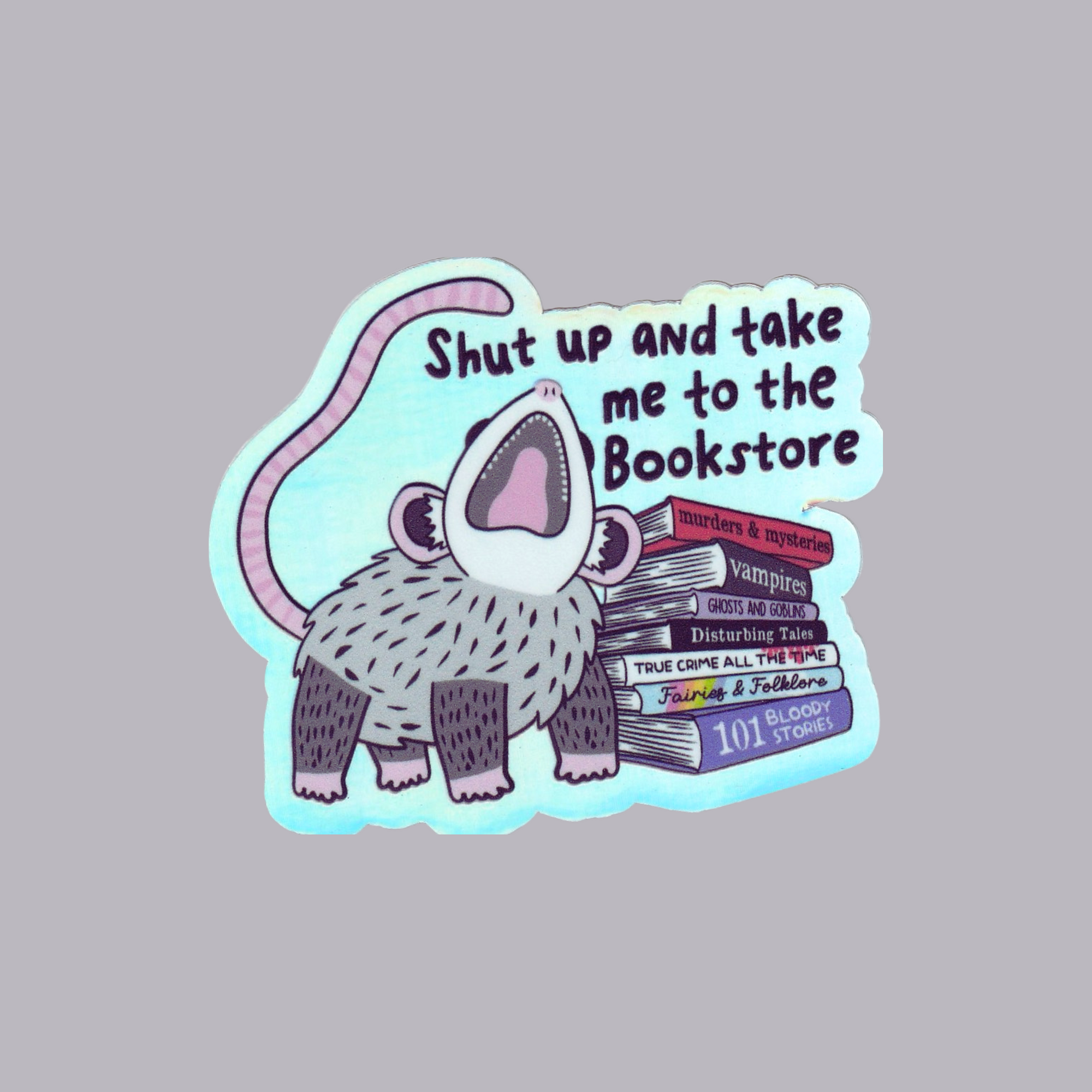 Shut Up And Take Me To The Bookstore | Holographic | 3 in