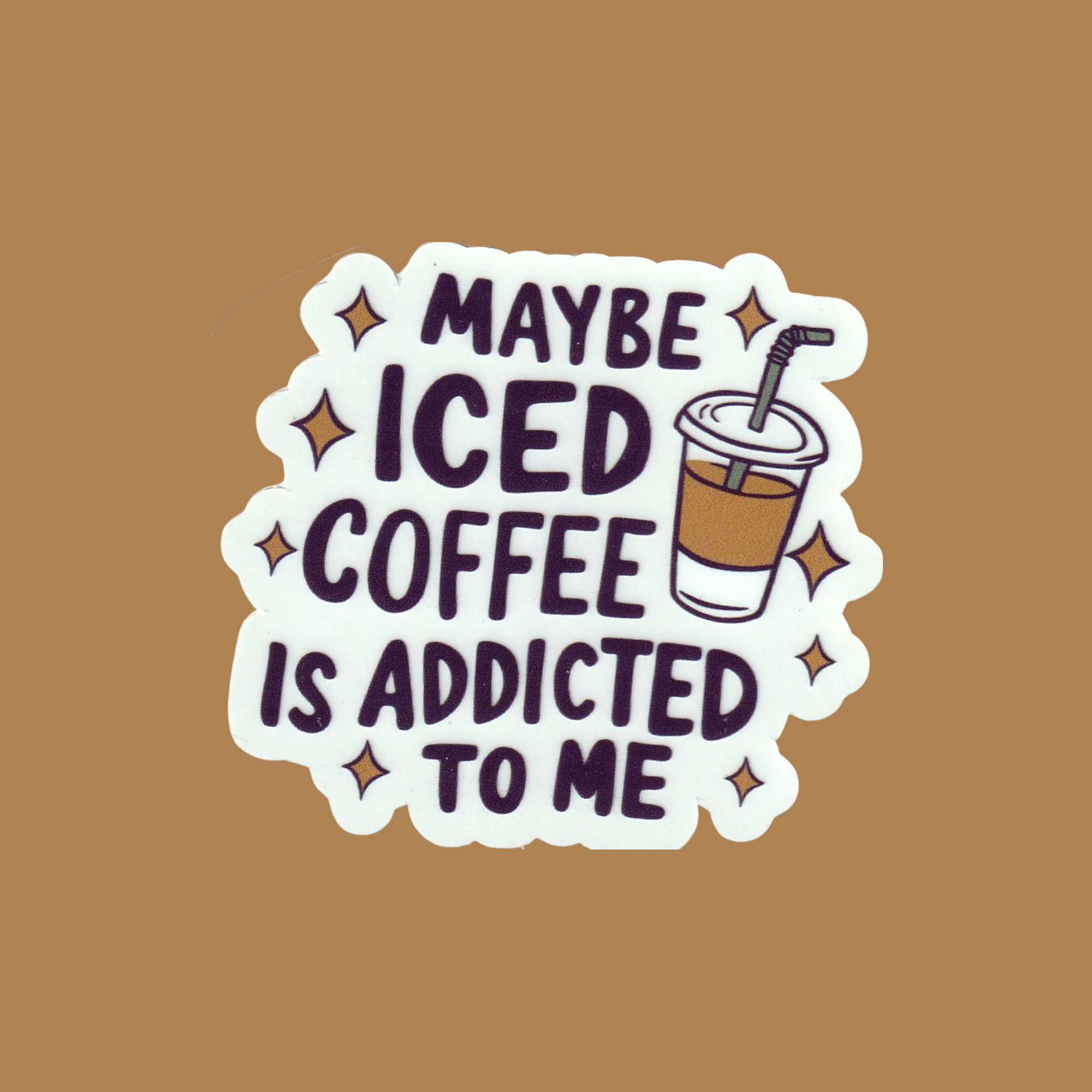 Maybe Iced Coffee Is Addicted To Me | Clear & Textured | 3 in